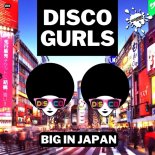 Disco Gurls - Big In Japan (Nu Disco Mix)