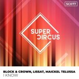Block & Crown, Lissat, Maickel Telussa - I Know (Original Mix)