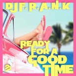DJ F.R.A.N.K - Ready for a Good Time (Radio Edit)