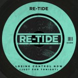 Re-Tide - Losing Control Now (Just For Tonight)