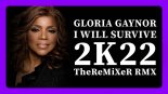 GLORIA GAYNOR - I WILL SURVIVE 2K22 (TheReMiXeR RMX)