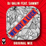 DJ GALIN feat. Sammy - We Got A Luck (Original Mix)