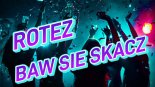 ROTEZ - Baw Się Skacz 2022 (prod. BASSENIASH)