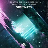 Plastik Funk & Rudeejay Feat. Crooked Bangs - Sideways (Extended Mix)