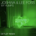 Lee Foss, Joshwa - My Humps (Detlef Remix)