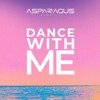 ASPARAGUSproject - Dance With Me (ASPARAGUS Radio Remix)
