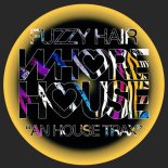 Fuzzy Hair - An House Trax (Original Mix)