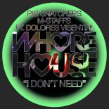 Pig Snatchers, M-Staffs feat. Dolores Visentini - I Dont Need (Original Mix)