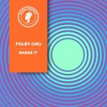FOLEY (UK) - SHAKE IT (Extended Mix)