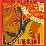 Gigi D'Agostino feat.Edoardo Bennato - Un Giorno Credi (Matt J Remix 2K22)