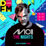 Avicii — The nights (Ayur Tsyrenov DFM remix)