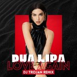 Dua Lipa - Love Again (DJ Trojan Remix)