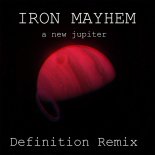 Iron Mayhem - A New Jupiter (Definition Remix)