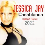 Jessica Jay - Casablanca (KaktuZ RemiX 2022)