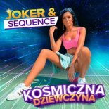 Joker & Sequence - Kosmiczna Dziewczyna (Extended Mix)