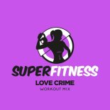 SuperFitness - Love Crime (Workout Mix 133 bpm)