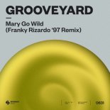 Grooveyard - Mary Go Wild! (Franky Rizardo ‘97 Extended Remix)