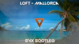 Loft - Mallorka (BVX Bootleg)
