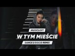 Musicloft - W Tym Mieście (Dance 2 Disco Remix)
