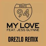 Route 94 ft. Jess Glynne - My Love (Drezlo Remix Extended)