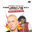 Eminem Vs Ice MC - Think About the Way Without Me (Michael Ritch Edit)