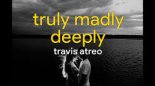 TRAVIS ATREO - TRULY MADLY DEEPLY (DJMARCO 2022 EDIT REMIX)
