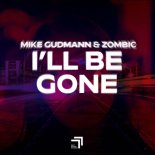 Mike Gudmann & Zombic - I'll Be Gone