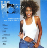 Whitney Houston - I Wanna Dance With Somebody (Barry Harris Remix)