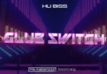 HU BISS - Club Switch (Ms.Kabanozz bootleg)