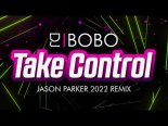 DJ Bobo - Take Control (Jason Parker 2022 Remix)
