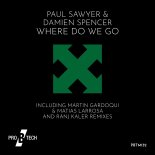 Paul Sawyer & Damien Spencer - Where Do We Go (Extended Mix)