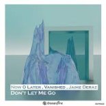 Now O Later - Don't Let Me Go (feat. Jaime Deraz)