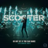 Scooter - Do Not Sit If You Can Dance (Extended Mix)