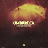 Max Fail, Blaze U & KURY – Umbrella (Extended Mix)