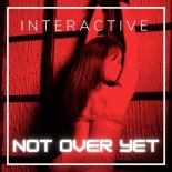 Interactive - Not over Yet (Extended Mix)