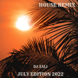 Dj.zali - House Rmx July Edition 2022