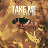 Micky Stardust - Take Me to Paradise (Original Mix)