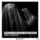 Now O Later feat. Jaime Deraz - I Will Survive (Mozix Remix II)