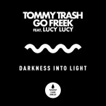 Tommy Trash, Go Freek, Lucy Lucy - Darkness Into Light (Extended Mix)