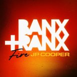 Banx & Ranx feat. JP Cooper - Fire (Radio Edit)