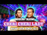 Modern Talking - Cheri Cheri Lady ( Breaklatin 2022 Remix )