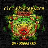 Circuit Breakers - On A Ragga Trip (Original Mix)
