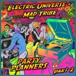 Electric Universe, Mad Tribe - Party Planners, Pt. 2 (Original Mix)
