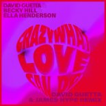 David Guetta with Becky Hill & Ella Henderson - Crazy What Love Can (David Guetta & James Hype Extended Remix)