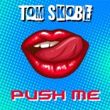 Tom Skobe - Push Me (Original Mix)