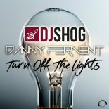 DJ Shog & Danny Fervent - Turn Off The Lights (Vocal Edit)