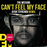 The Weeknd - Can't feel my face (Ayur Tsyrenov DFM Remix)