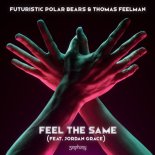 Futuristic Polar Bears & Thomas Feelman Feat. Jordan Grace - Feel The Same (Extended Mix)
