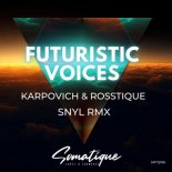 KARPOVICH & Rosstique - Futuristic Voices (SNYL Remix)