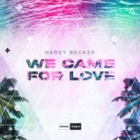 Hardy Becker - We Came For Love (Radio Edit)